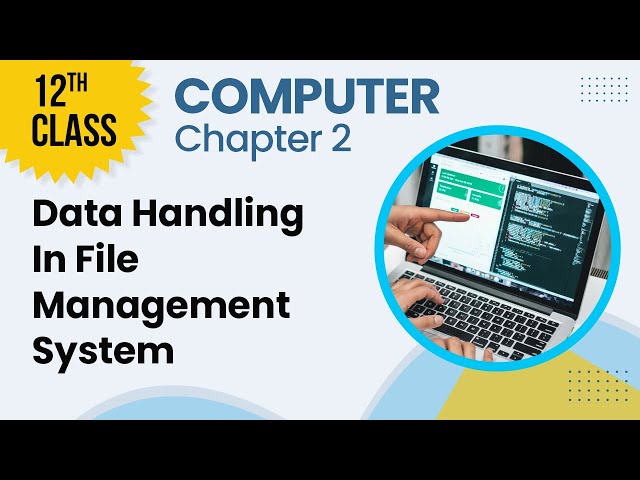 Data Handling In File Management System - Chapter 2- Computer Class 12th - Lecture 2