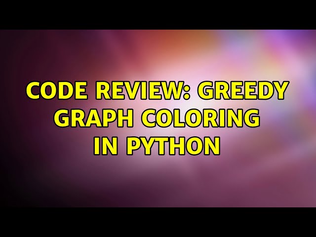 Code Review: Greedy Graph Coloring in Python