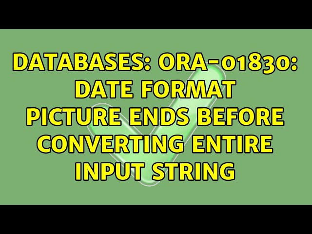 Databases: ORA-01830: date format picture ends before converting entire input string