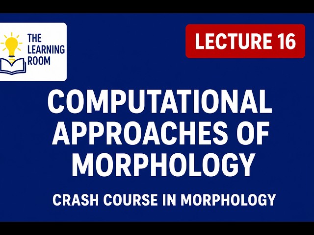 Computational Morphology Explained | Lecture 16 | Linguistics Crash Course #morphology #linguistics
