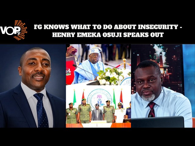 FG KNOWS WHAT TO DO ABOUT INSECURITY - HENRY EMEKA OSUJI SPEAKS OUT