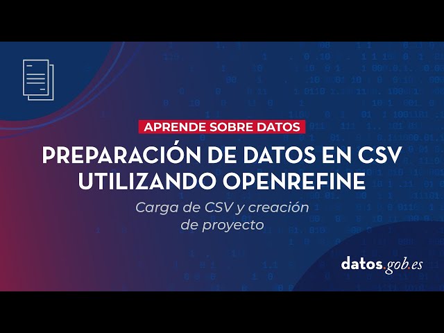 Preparación de datos en CSV utilizando OpenRefine: carga de CSV y creación de proyecto