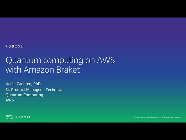 AWS AMER Summit 2020 | Quantum computing on AWS with Amazon Braket
