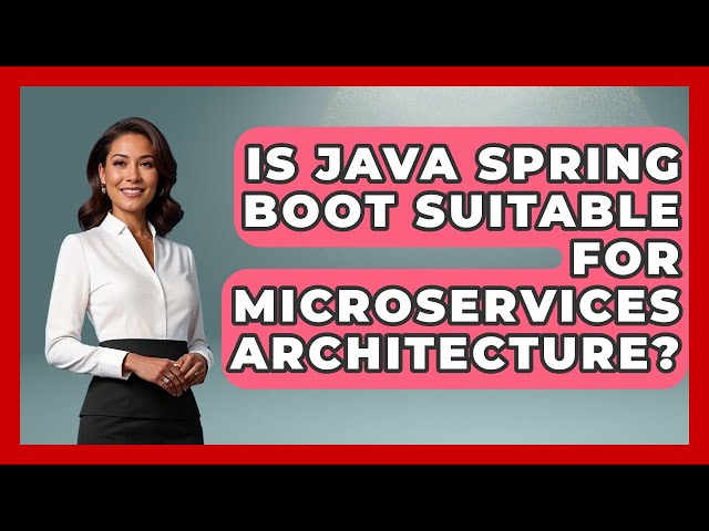 Is Java Spring Boot Suitable for Microservices Architecture? - Server Logic Simplified