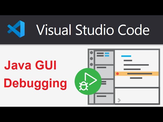 Java GUI Debugging in Visual Studio Code 2021