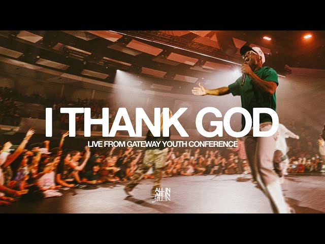 I Thank God (Live from Gateway Youth Conference) | feat. Armontre Sneed | Gateway ALL IN