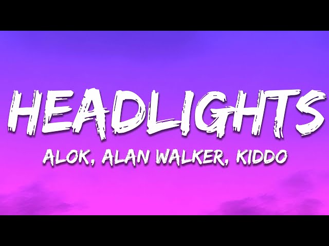 Alok, Alan Walker - Headlights (Lyrics) ft. KIDDO