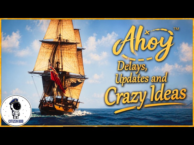 Ahoy: Delays, Updates and Crazy Ideas!