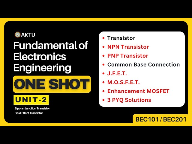 Fundamentals of Electronics Engineering | Unit 2 | ONE SHOT | BJT & FET | Aktu Exams | BEC-101/ 201