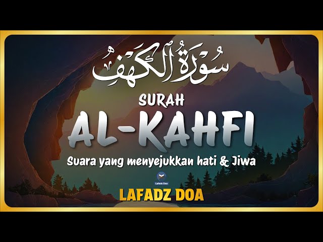 SURAH ALKAHFI JUMAT BERKAH | Murottal Al-Quran yang sangat Merdu - Lafadz Doa