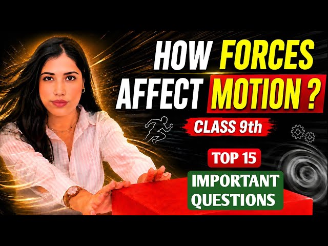 How Forces Affect Motion | 15 MOST IMPORTANT QUESTIONS | Class 9 Science | NCERT Exploration