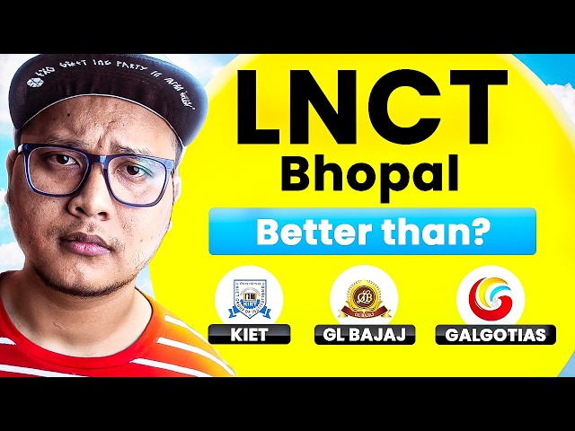 LNCT Bhopal Better Than GL Bajaj & KIET? 😳 Honest Review, Placements & Fees 2025!