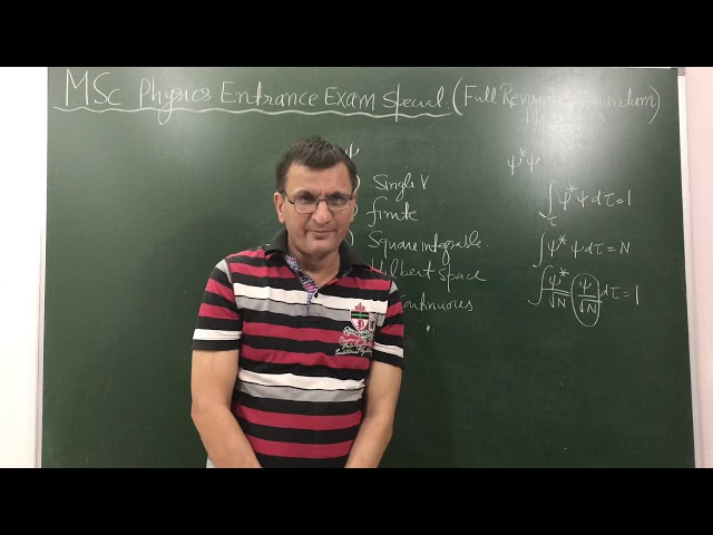 MSc Physics Entrance Exam Special ( Full Revision of Quantum Mechanics)
