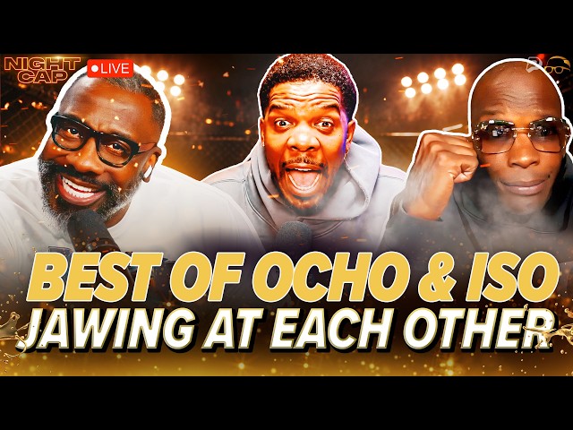 BEST of OCHO & ISO JOE JAWING AT EACH OTHER! Funniest Arguments and MORE! | Nightcap