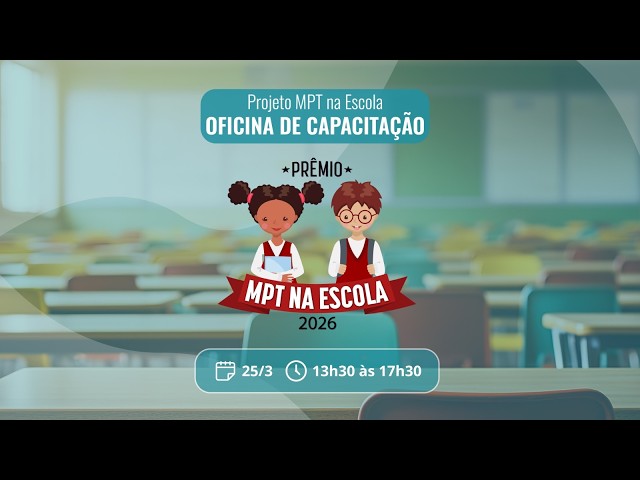 Oficina de Capacitação Nacional - MPT na Escola 2026