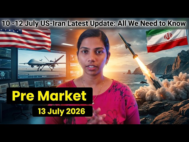 10/11/12 July US-Iran Latest Update: All We Need to Know #nifty Pre Market report & 13 July 2026