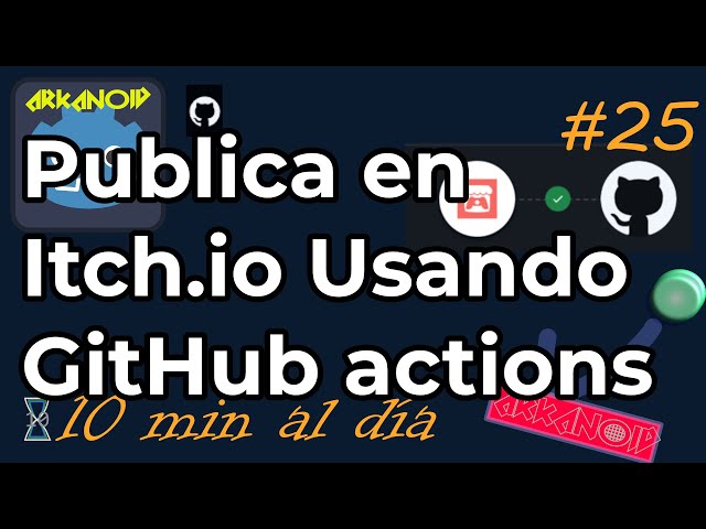 Publica en Itch.io con GitHub Actions - Ep. 25 - Arkanoid Godot