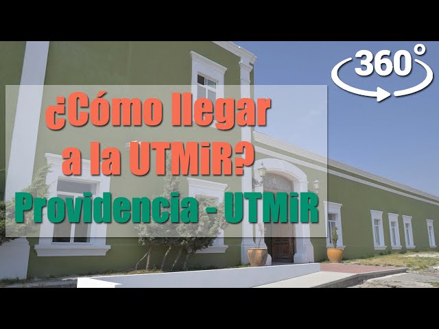 ¿Cómo llegar a la UTMiR? | Ruta: Providencia - UTMiR | 360º Video