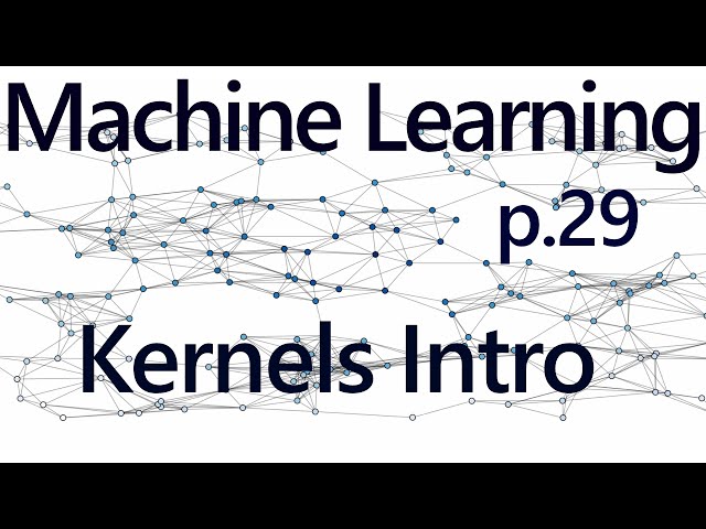 Kernels Introduction - Practical Machine Learning Tutorial with Python p.29