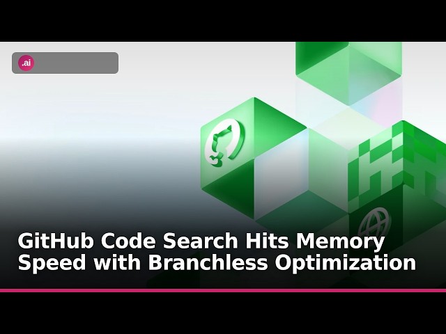 GitHub Code Search Hits Memory Speed with Branchless Optimization