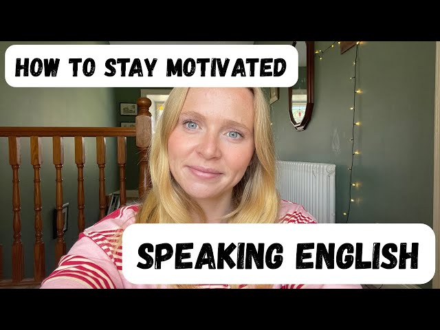 How to stay Motivated to speak English / Tips to keep Learning when you’re stuck 