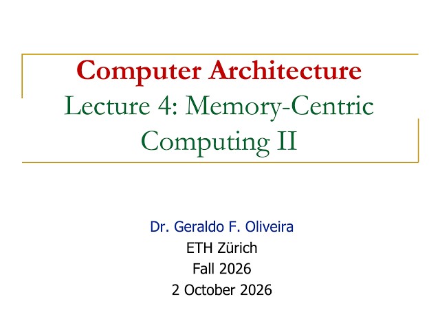 Comp. Arch. - Lecture 4: Memory-Centric Computing II (Fall 2026)