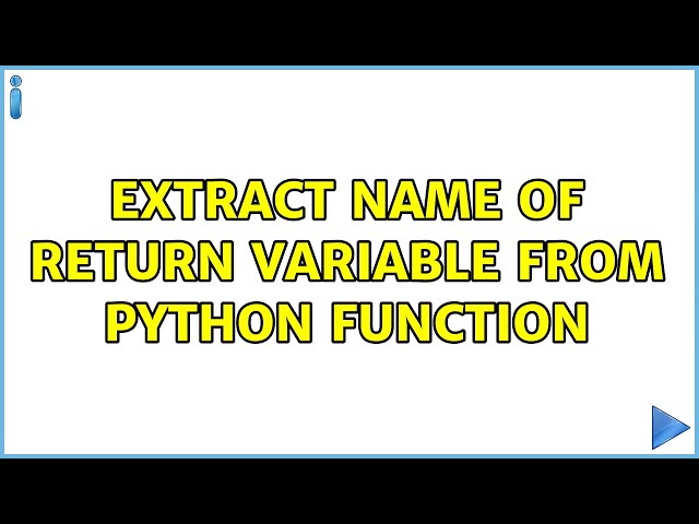 Extract name of return variable from Python function (2 Solutions!!)