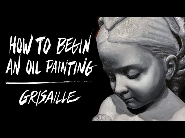 How To Begin An Oil Painting, Grisaille Underpainting Layer