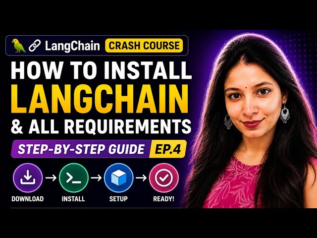 How to Install LangChain & All Requirements (Step-by-Step) | Crash Course Ep.4