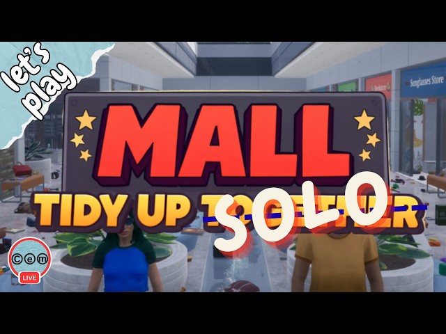 Mall: Tidy Up Together | Solo | Part 2 | 2026