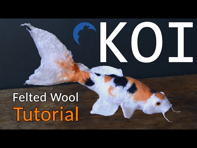 Koi - Felted Wool Tutorial