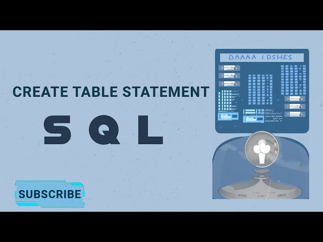 INTRO TO  SQL - CREATE TABLE STATEMENT