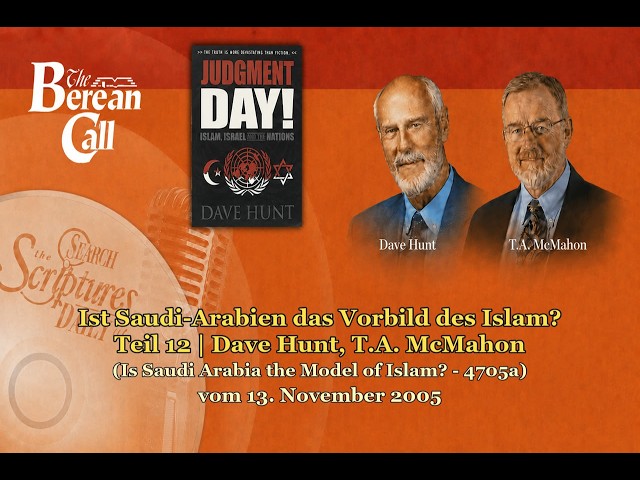 Is Saudi Arabia the Model of Islam? - Part 12 | Dave Hunt, T.A. McMahon