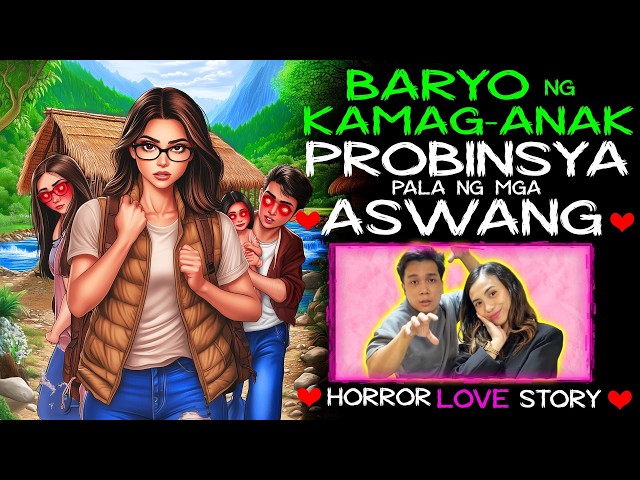 BARYO NG KAMAG ANAK PROBINSYA PALA NG MGA ASWANG | Tagalog Love Story