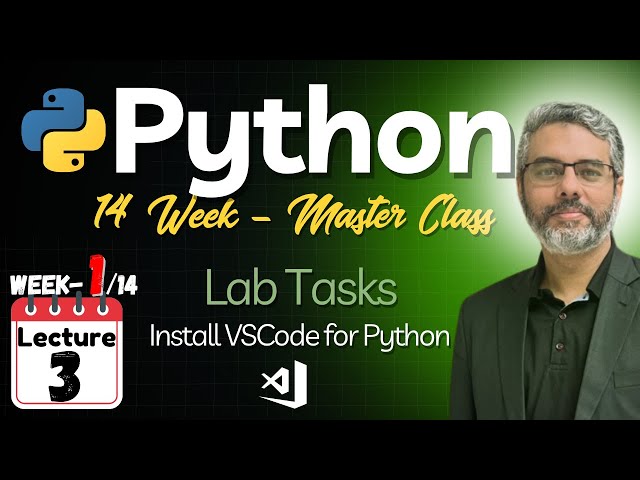 Python Programming Master Class - Lecture 3: Python in VS code, Lab Manual  by Dr. Zeeshan Bhatti