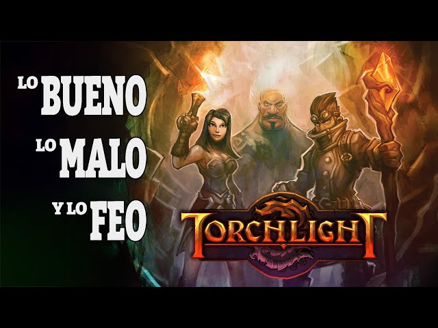 Lo Bueno, Lo Malo y Lo Feo de Torchlight 1