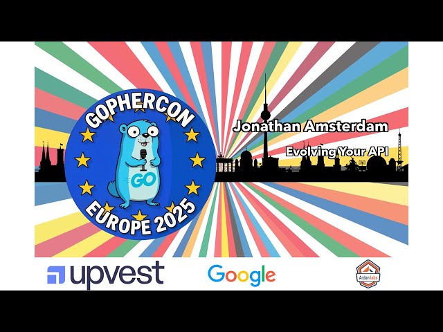 Evolving Your API - Jonathan Amsterdam | GopherCon EU 2025