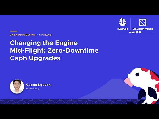 Changing the Engine Mid-Flight: Zero-Downtime Ceph Upgrades - Cuong Nguyen, Viettel Group