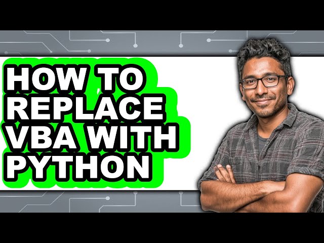 How to Replace Vba with Python - Step by Step