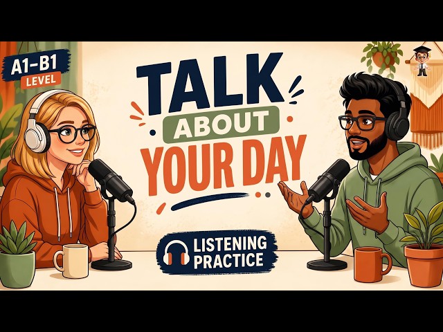 Talk About Your Day in English | Daily Routine & English Listening Practice (A1–B1)