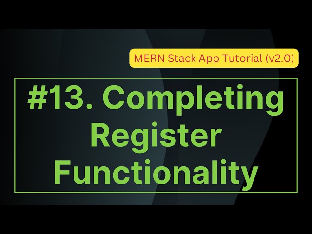 13. Completing Register Functionality | MERN Stack App Tutorial (v2.0)