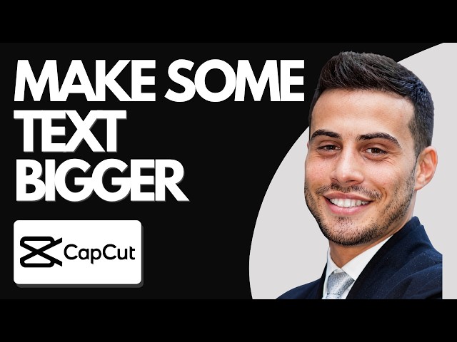 How to Make Some Text Bigger in CapCut Desktop (Simple Guide)