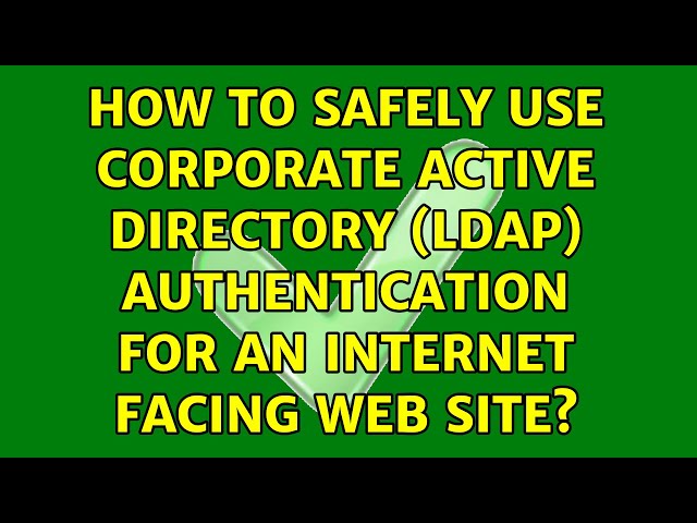 How to safely use corporate Active Directory (LDAP) authentication for an internet facing web site?