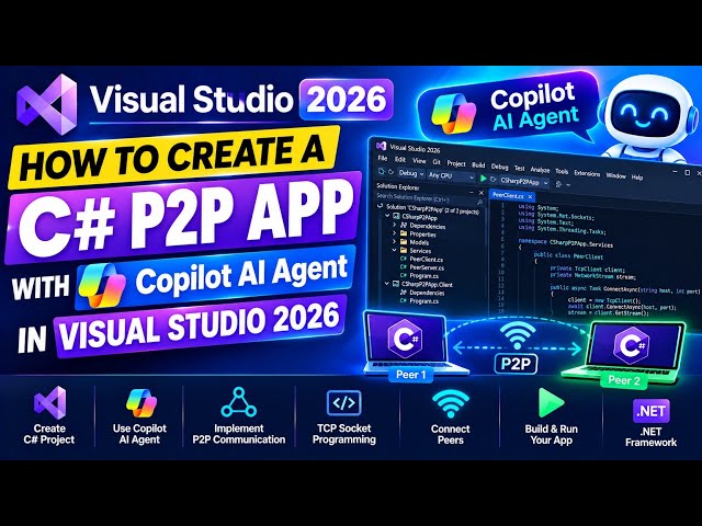 How to Create a C# P2P App with Copilot AI Agent in Visual Studio 2026