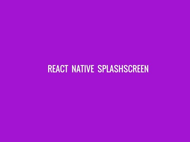 React Native SplashScreen