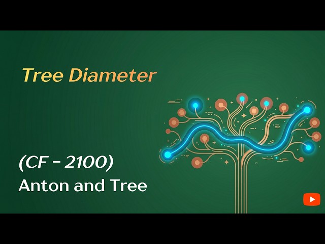 4. Shrinking Trees to Find the Diameter | (CF - 2100 Anton and Tree)