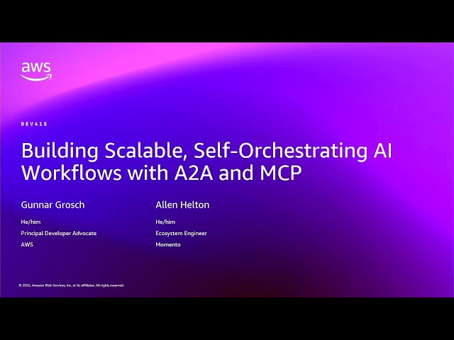 AWS re:Invent 2025 - Building Scalable, Self-Orchestrating AI Workflows with A2A and MCP (DEV415)