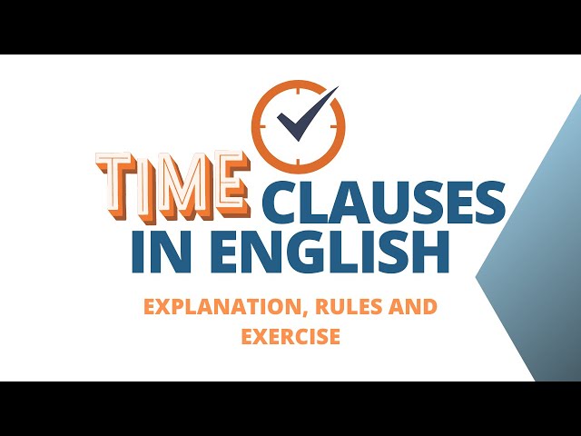 Time Clauses in English: explanation, rules and exercise