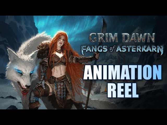 Grim Dawn: Fangs of Asterkarn Animation Reel