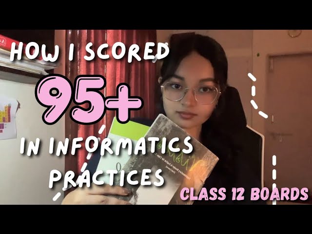 HOW I SCORED 95+ IN IP l CBSE CLASS 12 BOARDS
